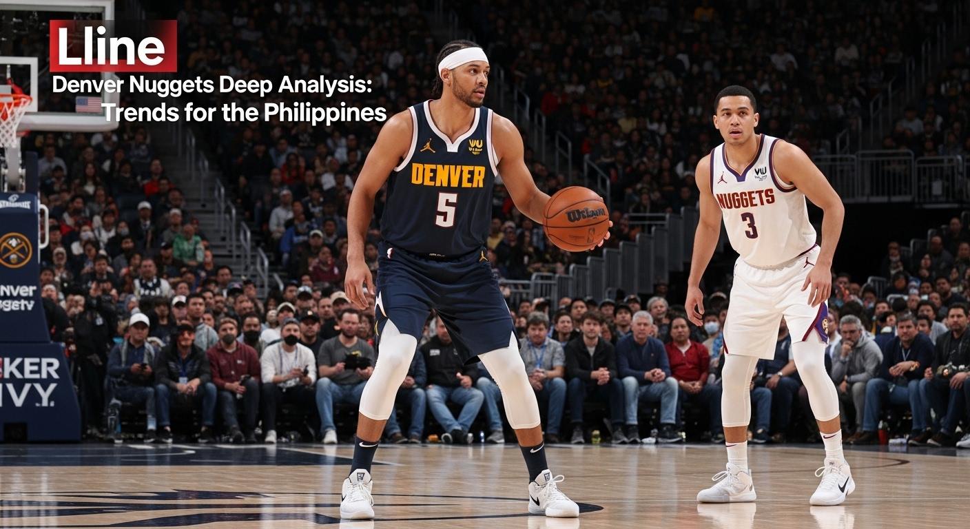 Denver Nuggets Deep Analysis: Trends for the Philippines
